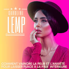 Comment vaincre la peur et l'anxiété pour laisser place à la paix  intérieure de Caroline Lemp (Livre audio)