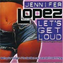 Jennifer lopez (jennifer lynn lopez). Jennifer Lopez Lets Get Loud Von Jennifer Lopez Lets Get Loud