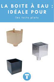 boite a eau pour toit plat en 2021 toit plat boite a eau couverture toiture