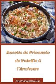 Comment Preparer La Recette De Fricassee De Volaille A L Ancienne En 2020 Recette De Fricassee Recette De Plat Recettes De Cuisine
