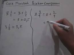 Cara Merubah Pecahan Campuran Menjadi Pecahan Biasa Dan Pecahan Desimal Youtube