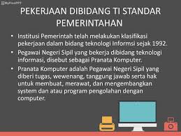 Jawatan pegawai teknologi maklumat terbuka kepada seluruh rakyat malaysia yang berkelayakan untuk mengisi kekosongan jawatan kerajaan di tourism malaysia. Profesi Di Bidang Teknologi Informasi Ppt Download