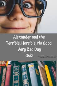 Alexander And The Terrible Horrible No Good Very Bad Day Quiz Book Quiz Homeschooling Alice In Wonderland Reading Kids Book Book Quizzes Very Bad Quiz
