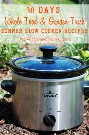 When i go on delish or all. 30 Days Of Whole Food Garden Fresh Summer Slow Cooker Recipes Eat At Home