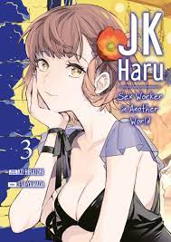 JK HARU: SEX WORKER IN ANOTHER WORLD - Tome 3 : ShopForGeek.com: Manga JK  HARU