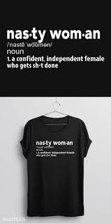 Calligraphy inspiration graphic design typography element. Nasty Woman Definition T Shirt Bootstees
