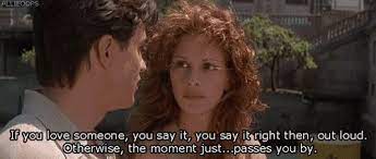 Maybe you would like to learn more about one of these? My Best Friend S Wedding 1997 If You Love Someone You Say It You Say It Right Then Out Loud Otherwise The Moment Just Passes You By Http Celebquote Best Friend Wedding Quotes