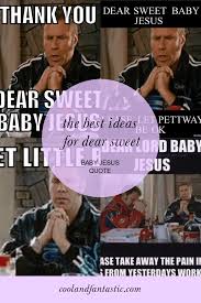 Little baby jesus from ricky bobby. Baby Jesus Quote From Talladega Nights Talladega Nights Baby Jesus Prayer Youtube Talladega Nights Quotes On Being Thankful Images Love