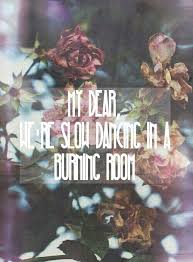 Slow Dancing In A Burning Room John Mayer Slow Dance Dance Quotes Love Words