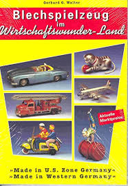 Blechspielzeug im Wirtschaftswunder-Land. > Made in U.S.Zone Germany <