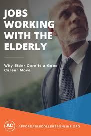 For Most People A Desire To Pursue A Career Working With The Elderly Is Inspired By A Personal Often Famili College Information Online Education Best Careers