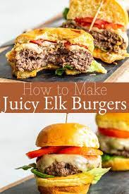 How To Make Juiciest Elk Burgers Using Groung Elk Meat Recipe Elk Meat Recipes Elk Recipes Deer Meat Recipes