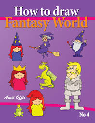 Check spelling or type a new query. How To Draw Fantasy World Drawing Book For Kids And Adults That Will Teach You How To Draw Fantasy World Step By Step How To Draw Cartoon Characters Offir Amit Offir Amit
