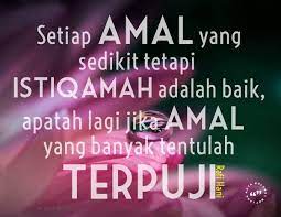 Another word for opposite of meaning of rhymes with sentences with find word forms translate from english translate to english words with friends scrabble crossword / codeword words starting with words ending with words. Setiap Amal Yang Sedikit Tetapi Istiqamah Adalah Baik Apatah Lagi Jika Amal Yang Banyak Tentulah Terpuji Rafi Hani Life Quotes Calm Artwork Quotes