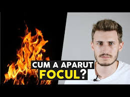 Cum A Aparut Focul Youtube