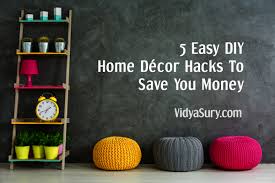 Shop for cheap home decor? 5 Easy Diy Home Decor Hacks To Save You Money Vidya Sury Collecting Smiles