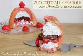 Zuccotto senza cottura facile, anzi facilissimo da fare e cremoso da impazzire! Zuccotto Alle Fragole Con Nutella E Mascarpone