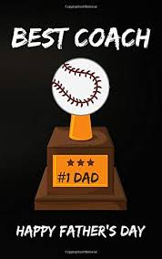 Mike ghouse june 14, 2020 june 21, 2020 comments off on happy father's day 2020. Best Coach 1 Dad Happy Father S Day Baseball Notebook Journal Gift Ideas Lined Journal For Dads Husband Friend Teacher Gifts Ag 9798647545800 Amazon Com Books