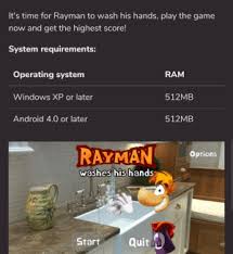 Android oreo go with 512 mb of ram (technical review of the myphone mya11). It S Time For Rayman To Wash His Hands Play The Game Now And Get The Highest Score System Requirements Operating System Windows Xp Or Later Android 40 Or Later Ram 512mb 512mb