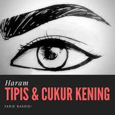 Pro media tajdid semoga ada manfaat. Hukum Mencabut Bulu Kening Mencukur Atau Membuang Bulu Mata