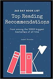 So far, the club has attracted more than 900 members across the united states. Amazon Com 365 Day Book List Top Reading Recommendations From Among The 10000 Biggest Bestsellers Of All Time Book Club Reading List 9798563601734 Throcker Isabel Books