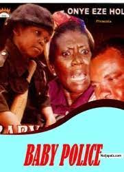 Baby Police 2 Nigerian Movie Naijapals