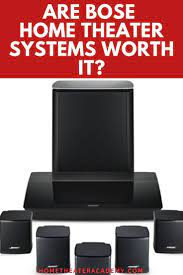 Are Bose Home Theater Systems Worth It Bose Home Systems Theater Worth Bose Home Theater Home Theater System Home Theater