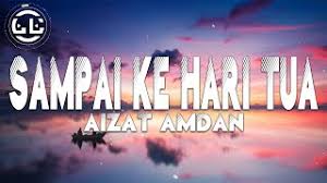 , download lagu sampai ke hari hari tua. Aizat Amdan Sampai Ke Hari Tua Lyrics Youtube