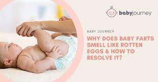 Why Baby Farts Smell Like Rotten Eggs Baby Journey