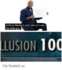 Jun 22, 2021 · anthony mackie, qui incarne sam wilson alias falcon depuis captain america : Go Anthony Mackie In Eight Mile Yes I Was The White Guy L Llusion 100 He Fooled Us White Meme On Me Me