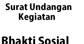 16 tugas dan fungsi bendahara. Surat Undangan Pemberitahuan Kegiatan Bhakti Sosial Kumpulan Contoh Surat Proposal Laporan