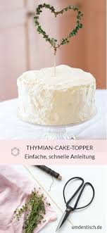 Dieser Cake Topper Aus Draht Und Frischem Thymian Ist In Zehn Minuten Gemacht Anleitung Auf Meinem Blog Umdentisch De Perfekte De Kuchendeko Thymian Basteln