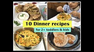 10 Dinner Recipes For 2 Toddlers Kids Indian Toddler Kids Dinner Recipes Youtube
