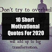 Motivational quotes for work should be inspiring and empowering…and should not sound like these inspirational quotes for work are designed to help motivate employees to do their best in and out of. 10 Short Motivational Quotes For 2020