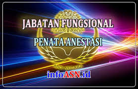 Profil jabatan fungsional pegawai negeri sipil 2017.badan kepegawaian negara. Jabatan Fungsional Penata Anestesi