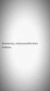 Konusuyoruz Ama Soylemek Istedigimizi Sustuklarimizi Degil Duymak Istediklerini Kendimizi Kandirdigimiz Yalanlari Ilham Verici Sozler Guzel Soz Ozlu Sozler