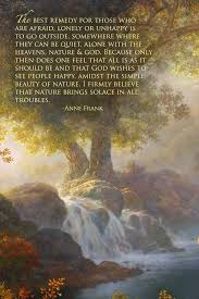 The Best Remedy For Those Who Are Afraid Lonely Or Unhappy Is To Go Outside Somewhere Where They Can Be Quiet Al Nature Quotes And Notes The Great Outdoors
