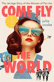COME FLY THE World: The Jet-Age Story of the Women of Pan Am de Julia Cooke  EUR 4,48