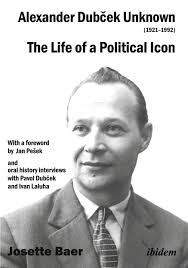 Alexander Dubček Unknown (19211992): The Life of a Political Icon:  Amazon.co.uk: Josette Baer, Jan Peek: 9783838211268: Books
