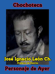 Chochoteca Personaje de Ayer, José Ignacio León Chuecos (+), fue por varios  años el Prefecto del Distrito