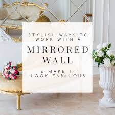 A good mirror can go a long way in giving you (and your home) a makeover! 7 Stylish Ways To Work With A Mirrored Wall Make It Look Fabulous