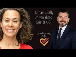 Humanistically Universalized Grief (HUG) with Dr. Jared Garcia