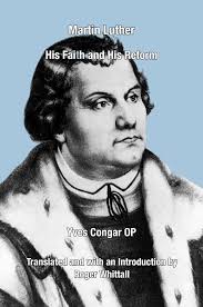 Martin Luther His Faith and His Reform