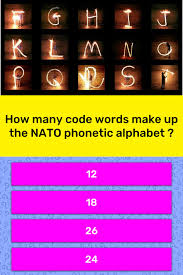 A spelling alphabet is a set of words used to stand for the letters of an alphabet in oral it is used to spell out words when speaking to someone not able to see the speaker, or when the audio channel is. How Many Code Words Make Up The Nato Trivia Answers Quizzclub
