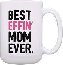 40+ great mother's day gift ideas for every kind of mom. Amazon Com Funny Mom Gifts Best Effin Mom Ever Sarcastic Mom Gifts Funny Mothers Day Gift 15 Oz Coffee Mug Tea Cup 15 Oz White Kitchen Dining