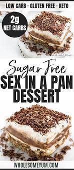 To satisfy the sweet tooth, baked desserts can be made with coconut flour or almond flour along with a sugar substitute. Sex In A Pan Dessert Recipe Sugar Free Low Carb Gluten Free
