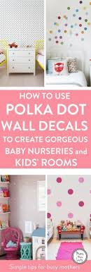 You may use single color polka dots, or colorful polka dots when decorating a kid's or teen's room. Polka Dot Decals For Kids Room Walls Mums Make Lists