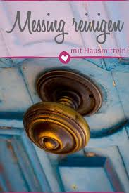 Messing Reinigen Mit Hausmitteln Hausmittel Reinigen Messing