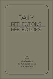 Daily reflections has been published by a.a. Daily Reflections A Book Of Reflections By A A Members For A A Members A A Aa World Services Inc 9781684113705 Amazon Com Books