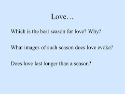 The long awaited love child of my favorite couple. Shakespeare S Sonnets Love Which Is The Best Season For Love Why What Images Of Such Season Does Love Evoke Does Love Last Longer Than A Season Ppt Download